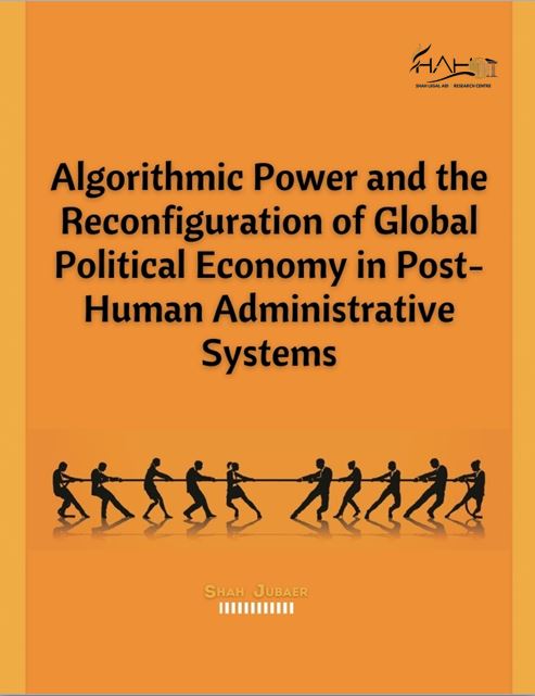 Algorithmic Power and the Reconfiguration of Global Political Economy in Post-Human Administrative Systems