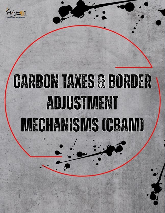 Carbon Taxes and Border Adjustment Mechanisms (CBAM)